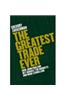 The Greatest Trade Ever: How John Paulson Bet Against the Markets and Made $20 Billion