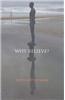 Why Believe?