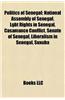 Politics of Senegal: Casamance, Elections in Senegal, Energy in Senegal, Foreign Relations of Senegal, Human Rights in Senegal
