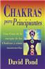Chakras Para Principiantes: Una Guia Para Equilibrar la Energia de Sus Chakras = Chakras for Beginners