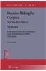 Decision Making for Complex Socio-Technical Systems