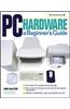 PC Hardware: A Beginner's Guide