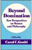 Beyond Domination: New Prespectives on Women and Philosophy