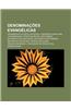 Denominacoes Evangelicas: Assembleias de Deus, Batistas, Congregacionalismo, Congregacao Crista No Brasil, Metodismo, Movimento de Santidade