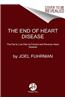 The End of Heart Disease: The Eat to Live Plan to Prevent and Reverse Heart Disease
