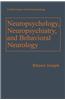 Neuropsychology, Neuropsychiatry, and Behavioral Neurology