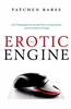 The Erotic Engine: How Pornography Has Powered Mass Communication, from Gutenberg to Google