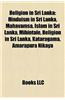 Religion in Sri Lanka: Buddhism in Sri Lanka, Christianity in Sri Lanka, Hinduism in Sri Lanka, Islam in Sri Lanka