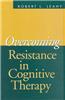 Overcoming Resistance in Cognitive Therapy