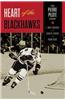 Heart of the Blackhawks: The Pierre Pilote Story