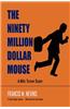 The Ninety Million Dollar Mouse