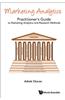 Marketing Analytics: A Practitioner's Guide to Marketing Analytics and Research Methods