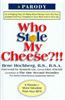 Who Stole My Cheese?!!: An A-Mazing Way to Make More Money from the Poor Suckers That You Cheated in Your Work and in Your Life