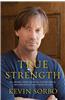True Strength: My Journey from Hercules to Mere Mortal and How Nearly Dying Saved My Life