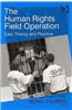The Human Rights Field Operation: Law, Theory and Practice