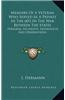 Memoirs of a Veteran Who Served as a Private in the 60's in the War Between the States: Personal Incidents, Experiences and Observations