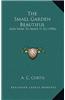 The Small Garden Beautiful: And How to Make It So (1906)