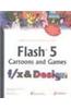 Flash 5 Cartoons And Games F/x & Design W/CD