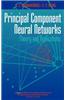 Principal Component Neural Networks: Theory and Applications