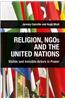 Religion, Ngos and the United Nations: Visible and Invisible Actors in Power