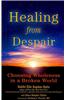 Healing from Despair: Choosing Wholeness in a Broken World