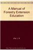 A Manual Of Forestry Extension Education