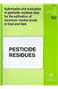 Submission and Evaluation of Pesticide Residues Data for the Estimation of Maximum Residue Levels in Food and Feed