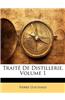 Traite de Distillerie, Volume 1