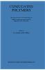 Conjugated Polymers: The Novel Science and Technology of Highly Conducting and Nonlinear Optically Active Materials
