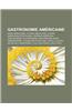 Gastronomie Americaine: Biere Americaine, Cuisine Americaine, Cuisine Americaine (Etats-Unis), Fromage Americain, Gastronomie Californienne