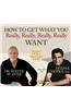How To Get What You Really, Really, Really, Really Want