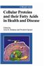 Cellular Proteins and Their Fatty Acids in Health and Disease
