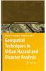 Geospatial Techniques in Urban Hazard and Disaster Analysis