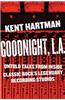 Goodnight, L.A.: The Rise and Fall of Classic Rock--The Untold Story from Inside the Legendary Recording Studios