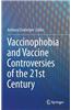 Vaccinophobia and Vaccine Controversies of the 21st Century