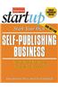 Start Your Own Self Publishing Business: Your Step-By-Step Guide to Success