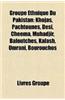 Groupe Ethnique Du Pakistan: Khojas, Pachtounes, Desi, Cheema, Muhadjir, Baloutches, Kalash, Umrani, Bourouchos
