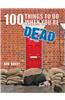 100 Things to Do When You're Dead
