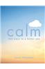 Calm: 365 Ways to a Better You