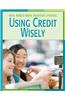 Using Credit Wisely Using Credit Wisely