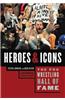 The Pro Wrestling Hall of Fame: Heroes and Icons