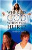 Where Is God When You Hurt?