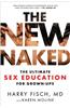 The New Naked: The Ultimate Sex Education for Grown-Ups