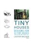 Tiny Houses: Designs for 43 Tiny Houses for Getting Away from It All