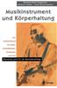 Musikinstrument Und Korperhaltung: Eine Herausforderung Fur Musiker, Musikpadagogen, Therapeuten Und Arzte. Gesund Und Fit Im Musikeralltag