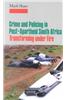 Crime and Policing in Post-Apartheid South Africa: Transforming Under Fire