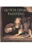 Dutch Seventeenth-Century Genre Painting: Its Stylistic and Thematic Evolution