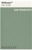Wallpaper City Guide: San Francisco