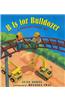 B Is for Bulldozer: A Construction ABC