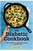 Diabetic Cookbook: Easy, Healthy, and Delicious Recipes for a Diabetes Diet